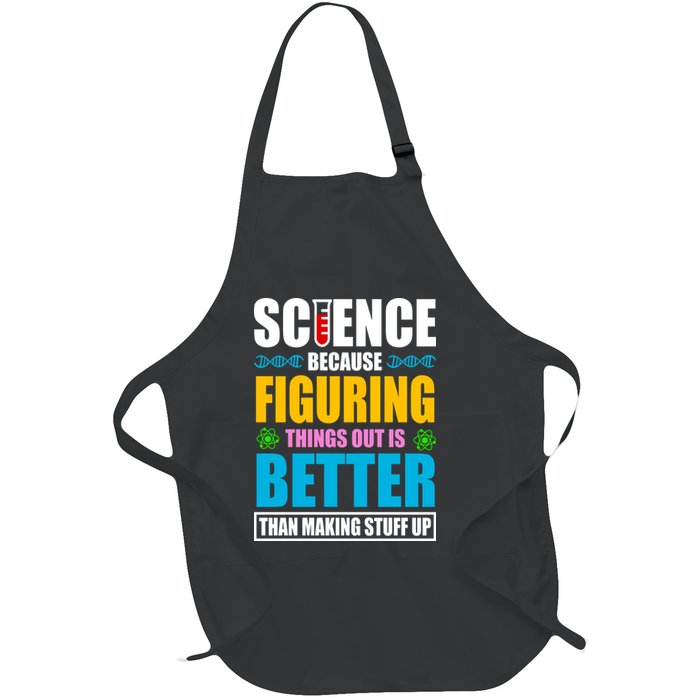 Science Because Figuring Things Out Is Better Funny Full-Length Apron With Pockets