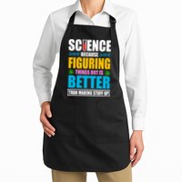 Science Because Figuring Things Out Is Better Funny Apron