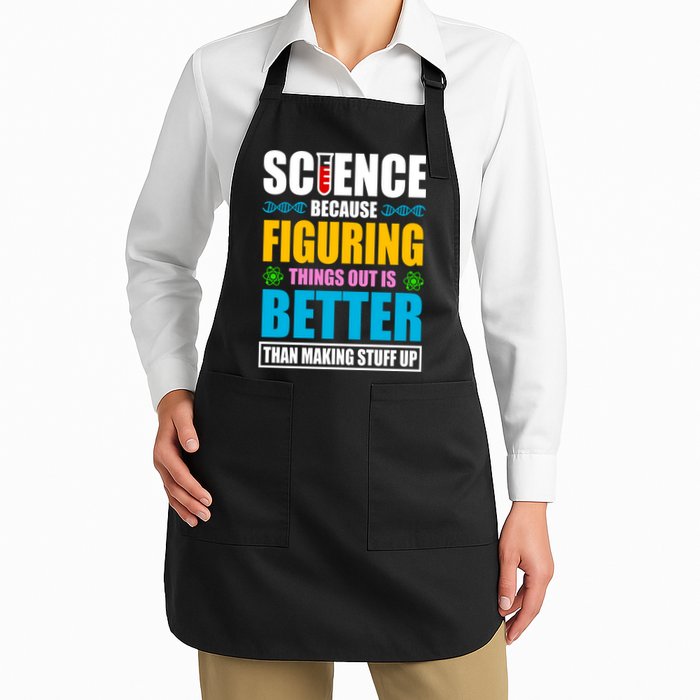 Science Because Figuring Things Out Is Better Funny Apron