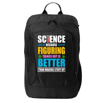 Science Because Figuring Things Out Is Better Funny City Backpack