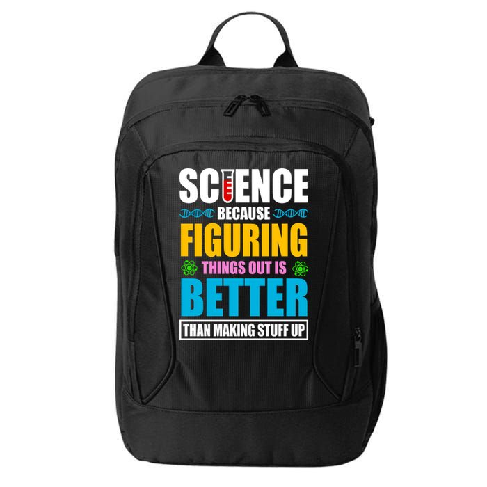 Science Because Figuring Things Out Is Better Funny City Backpack