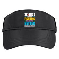 Science Because Figuring Things Out Is Better Funny Adult Drive Performance Visor