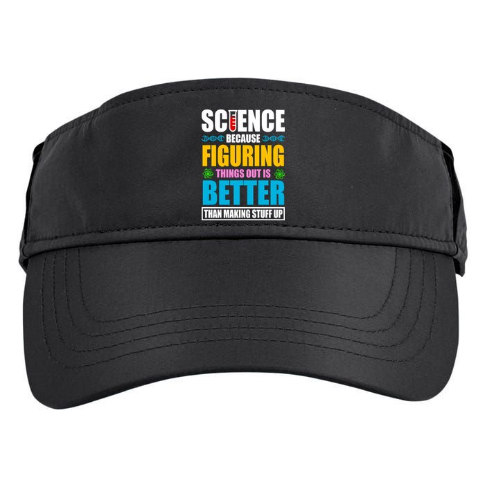Science Because Figuring Things Out Is Better Funny Adult Drive Performance Visor