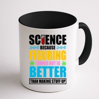 Science Because Figuring Things Out Is Better Funny Coffee Mug