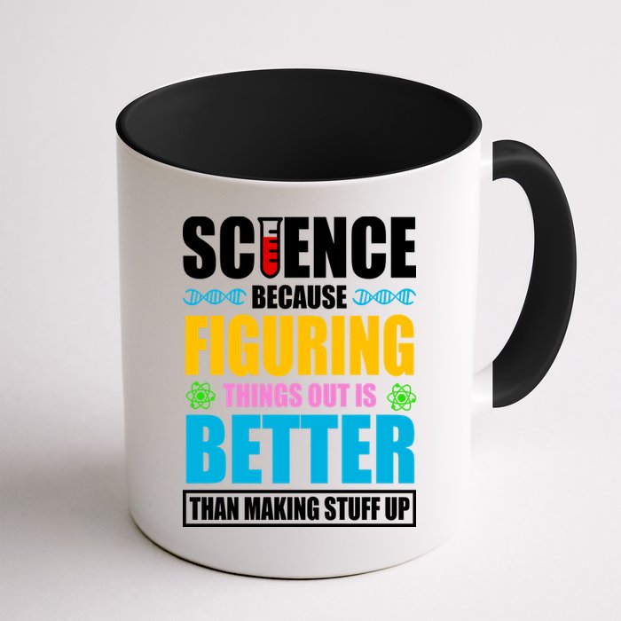 Science Because Figuring Things Out Is Better Funny Coffee Mug