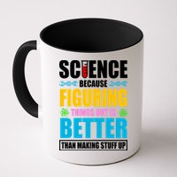 Science Because Figuring Things Out Is Better Funny Coffee Mug