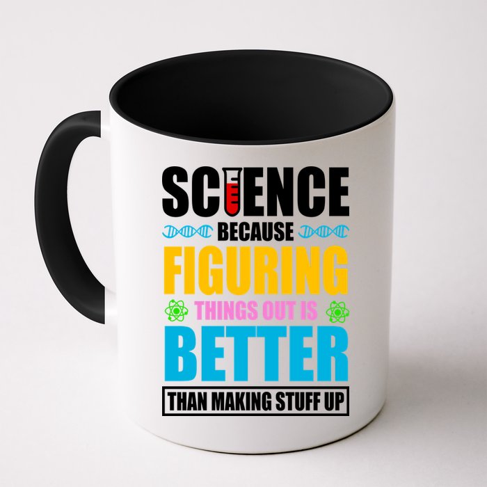 Science Because Figuring Things Out Is Better Funny Coffee Mug
