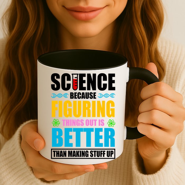 Science Because Figuring Things Out Is Better Funny Coffee Mug