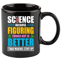 Science Because Figuring Things Out Is Better Funny 11oz C Handle Ceramic Mug