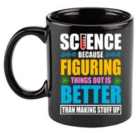 Science Because Figuring Things Out Is Better Funny 11oz C Handle Ceramic Mug