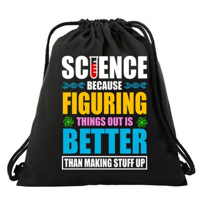 Science Because Figuring Things Out Is Better Funny Drawstring Bag