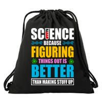Science Because Figuring Things Out Is Better Funny Drawstring Bag