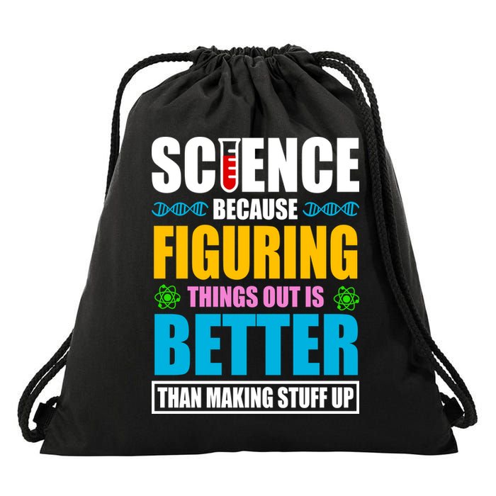 Science Because Figuring Things Out Is Better Funny Drawstring Bag