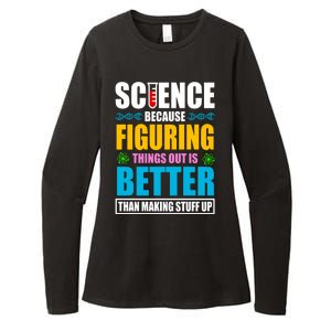 Science Because Figuring Things Out Is Better Funny Womens CVC Long Sleeve Shirt