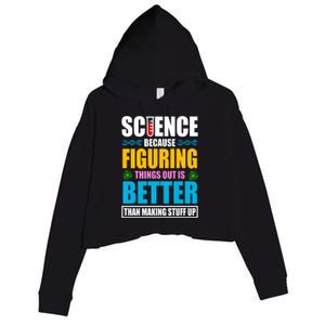 Science Because Figuring Things Out Is Better Funny Crop Fleece Hoodie