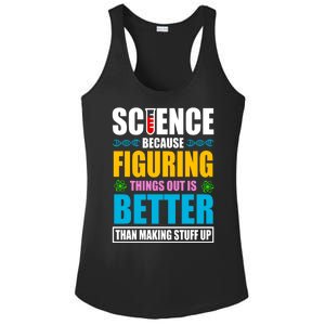 Science Because Figuring Things Out Is Better Funny Ladies PosiCharge Competitor Racerback Tank