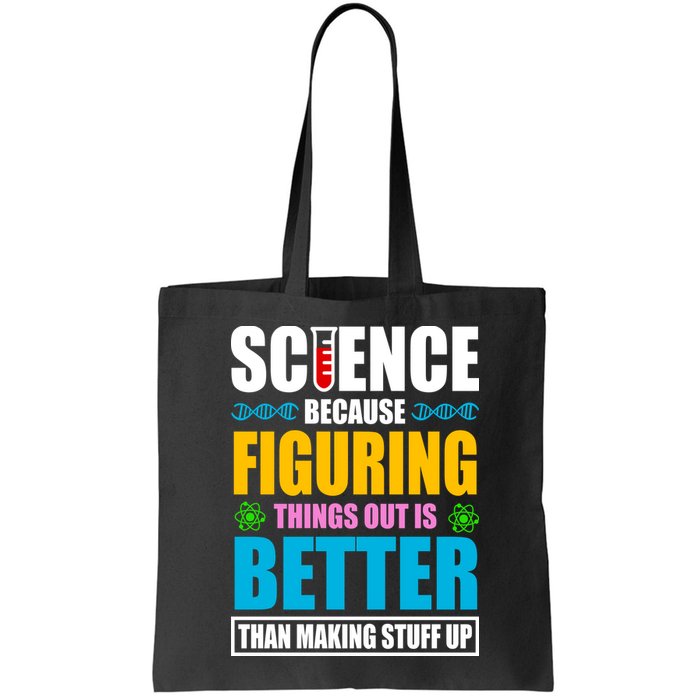 Science Because Figuring Things Out Is Better Funny Bag