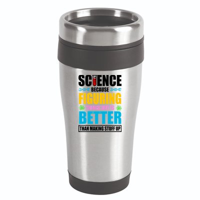 Science Because Figuring Things Out Is Better Funny 16oz Travel Tumbler