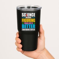 Science Because Figuring Things Out Is Better Funny Tumbler