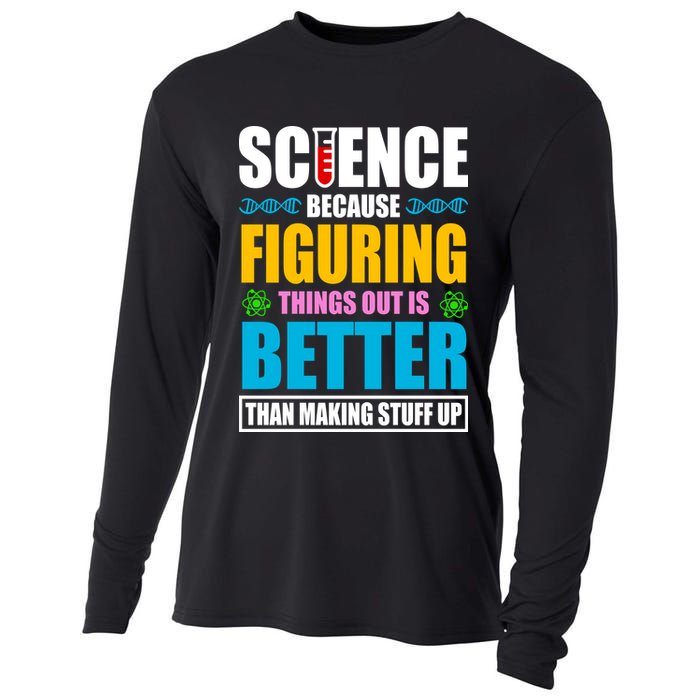 Science Because Figuring Things Out Is Better Funny Cooling Performance Long Sleeve Crew