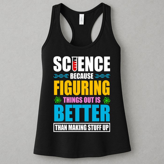 Science Because Figuring Things Out Is Better Funny Womens Tank Top