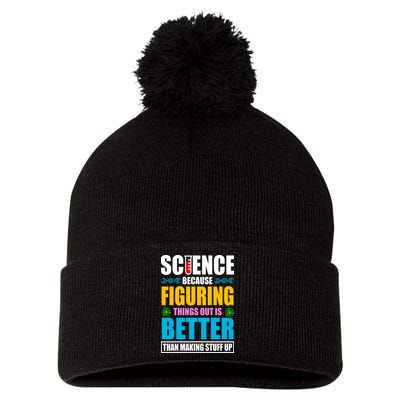Science Because Figuring Things Out Is Better Funny Pom Pom 12in Knit Beanie