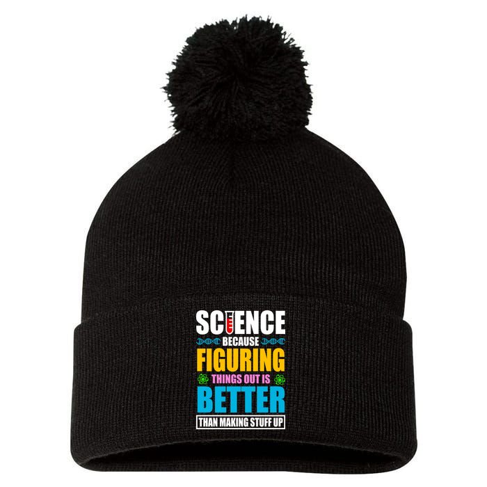 Science Because Figuring Things Out Is Better Funny Pom Pom 12in Knit Beanie