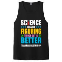 Science Because Figuring Things Out Is Better Funny PosiCharge Competitor Tank