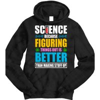 Science Because Figuring Things Out Is Better Funny Tie Dye Hoodie