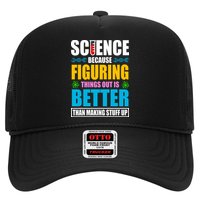 Science Because Figuring Things Out Is Better Funny Hat