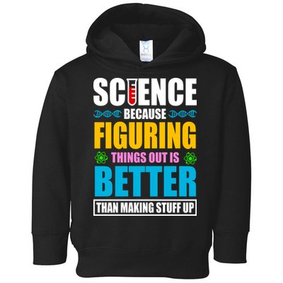 Science Because Figuring Things Out Is Better Funny Toddler Hoodie