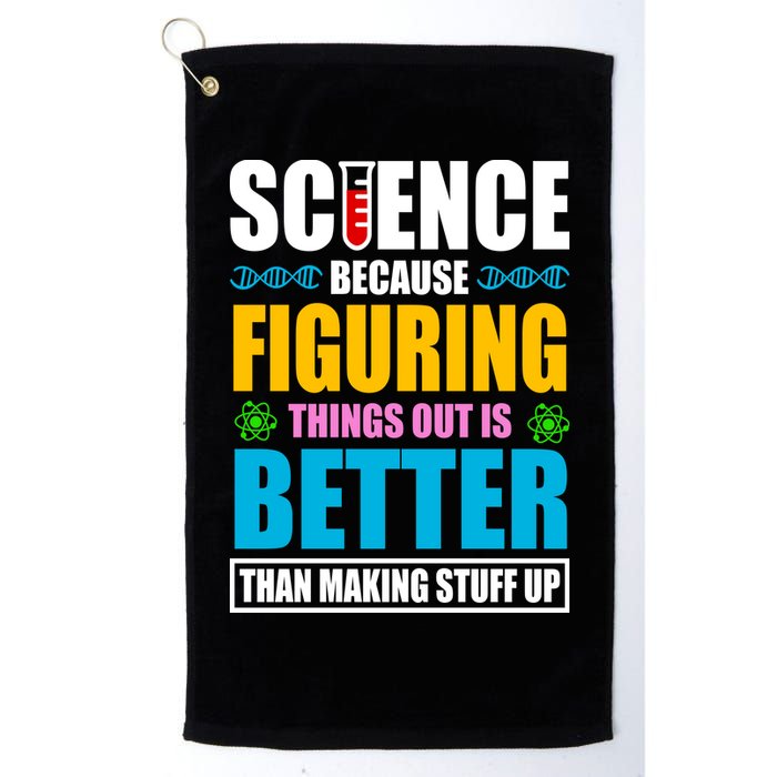 Science Because Figuring Things Out Is Better Funny Golf Towel