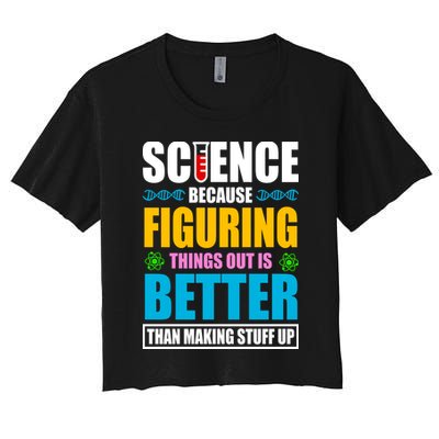 Science Because Figuring Things Out Is Better Funny Crop Top