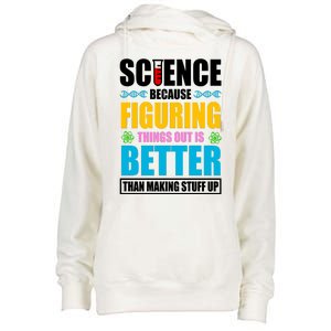 Science Because Figuring Things Out Is Better Funny Womens Funnel Neck Pullover Hood