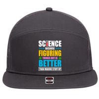 Science Because Figuring Things Out Is Better Funny 7 Panel Mesh Trucker Snapback Hat