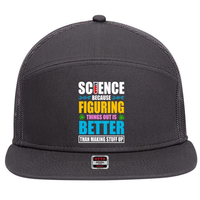 Science Because Figuring Things Out Is Better Funny 7 Panel Mesh Trucker Snapback Hat