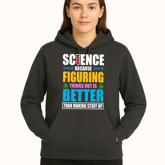 Science Because Figuring Things Out Is Better Funny Hoodie