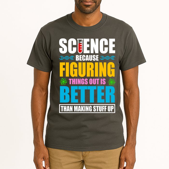 Science Because Figuring Things Out Is Better Funny Tall T-Shirt