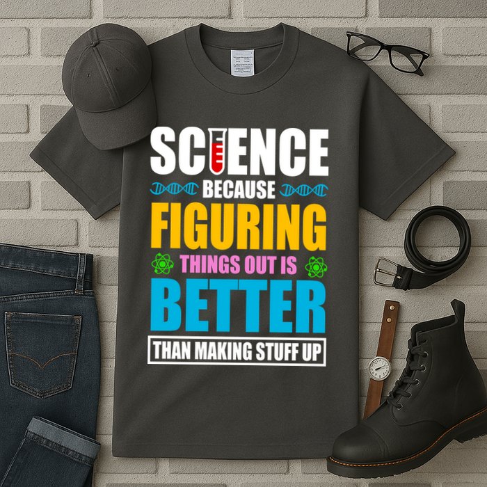 Science Because Figuring Things Out Is Better Funny Tall T-Shirt