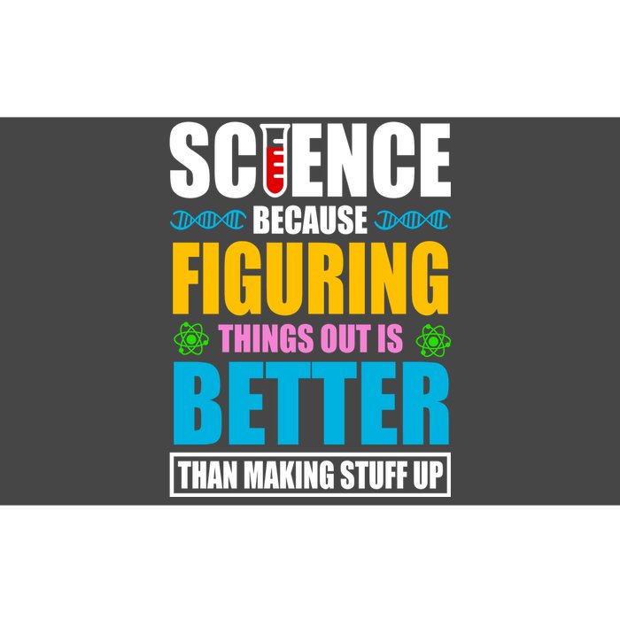 Science Because Figuring Things Out Is Better Funny Bumper Sticker