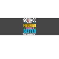 Science Because Figuring Things Out Is Better Funny Bumper Sticker