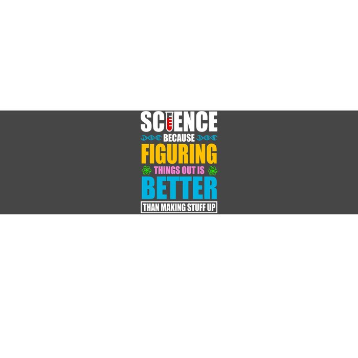 Science Because Figuring Things Out Is Better Funny Bumper Sticker