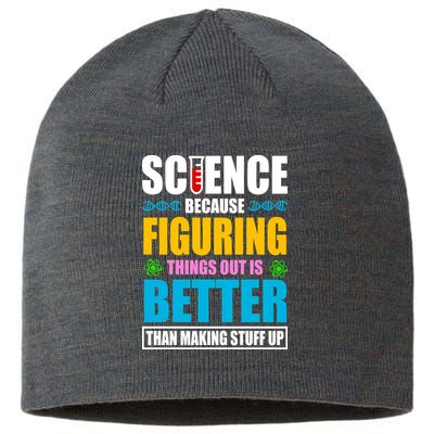 Science Because Figuring Things Out Is Better Funny Sustainable Beanie