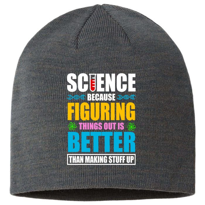 Science Because Figuring Things Out Is Better Funny Sustainable Beanie