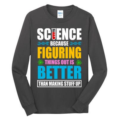Science Because Figuring Things Out Is Better Funny Tall Long Sleeve T-Shirt