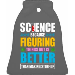 Science Because Figuring Things Out Is Better Funny Ceramic Bell Ornament