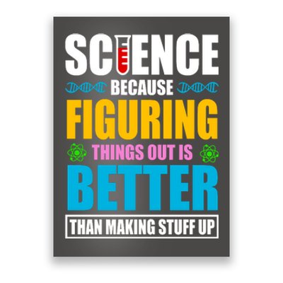 Science Because Figuring Things Out Is Better Funny Poster