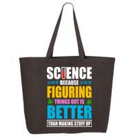 Science Because Figuring Things Out Is Better Funny 25L Jumbo Tote