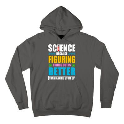 Science Because Figuring Things Out Is Better Funny Tall Hoodie