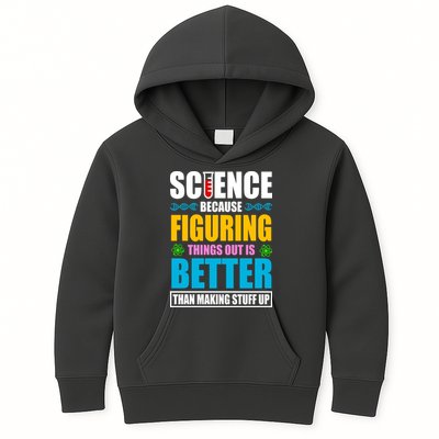 Science Because Figuring Things Out Is Better Funny Kids Hoodie